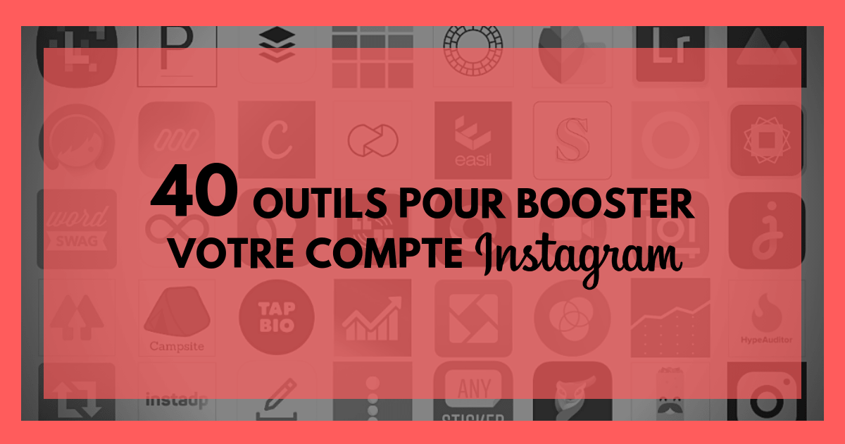 40 outils gratuits pour booster votre compte Instagram