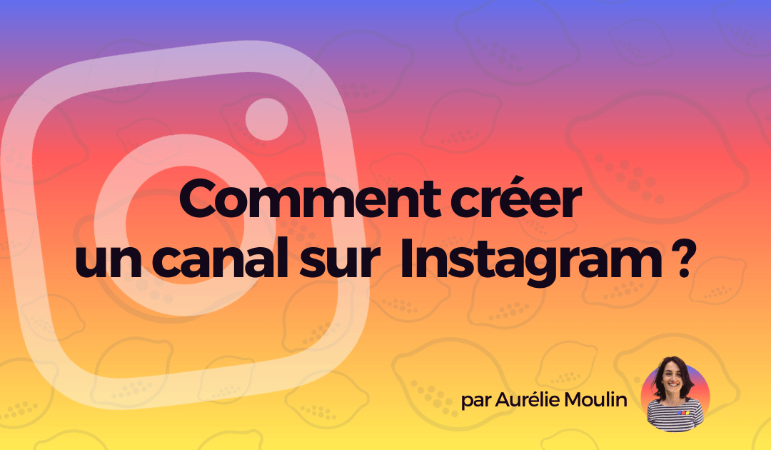 comment créer un canal sur instagram